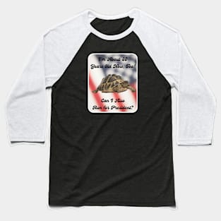 I'm about 80 ... Too! Can I Also Run for President? Baseball T-Shirt